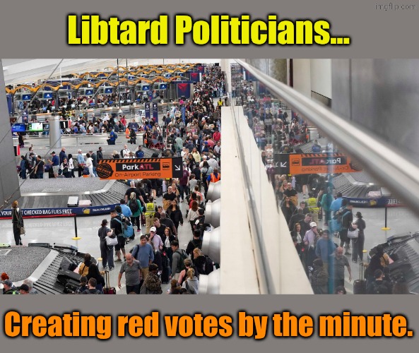 The SHORT line at Atlanta. | Libtard Politicians... Creating red votes by the minute. | made w/ Imgflip meme maker