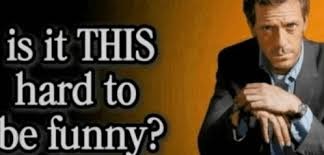 is it THIS hard to be funny? | image tagged in is it this hard to be funny | made w/ Imgflip meme maker