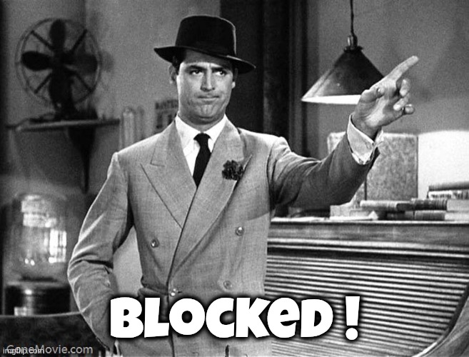 Get Out | Blocked ! | image tagged in get out | made w/ Imgflip meme maker