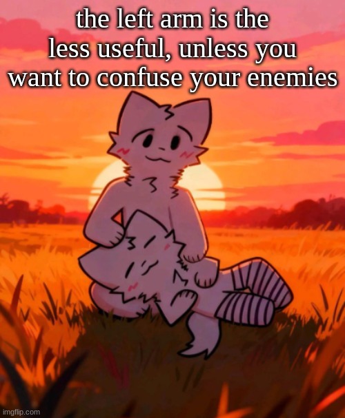 That0neguy announcement temp | the left arm is the less useful, unless you want to confuse your enemies | image tagged in that0neguy announcement temp | made w/ Imgflip meme maker