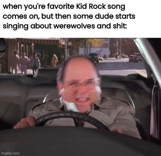 I thought that song sounded familiar... | image tagged in kid rock,all summer long,is really,warren zevon,werewolves of london | made w/ Imgflip meme maker