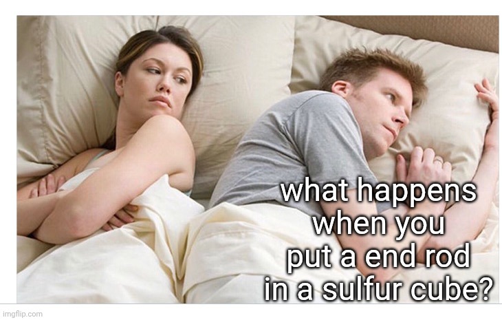 does it become an anime girl | what happens when you put a end rod in a sulfur cube? | image tagged in thinking of other girls,mc,minecraft,sulfur cube,sus | made w/ Imgflip meme maker