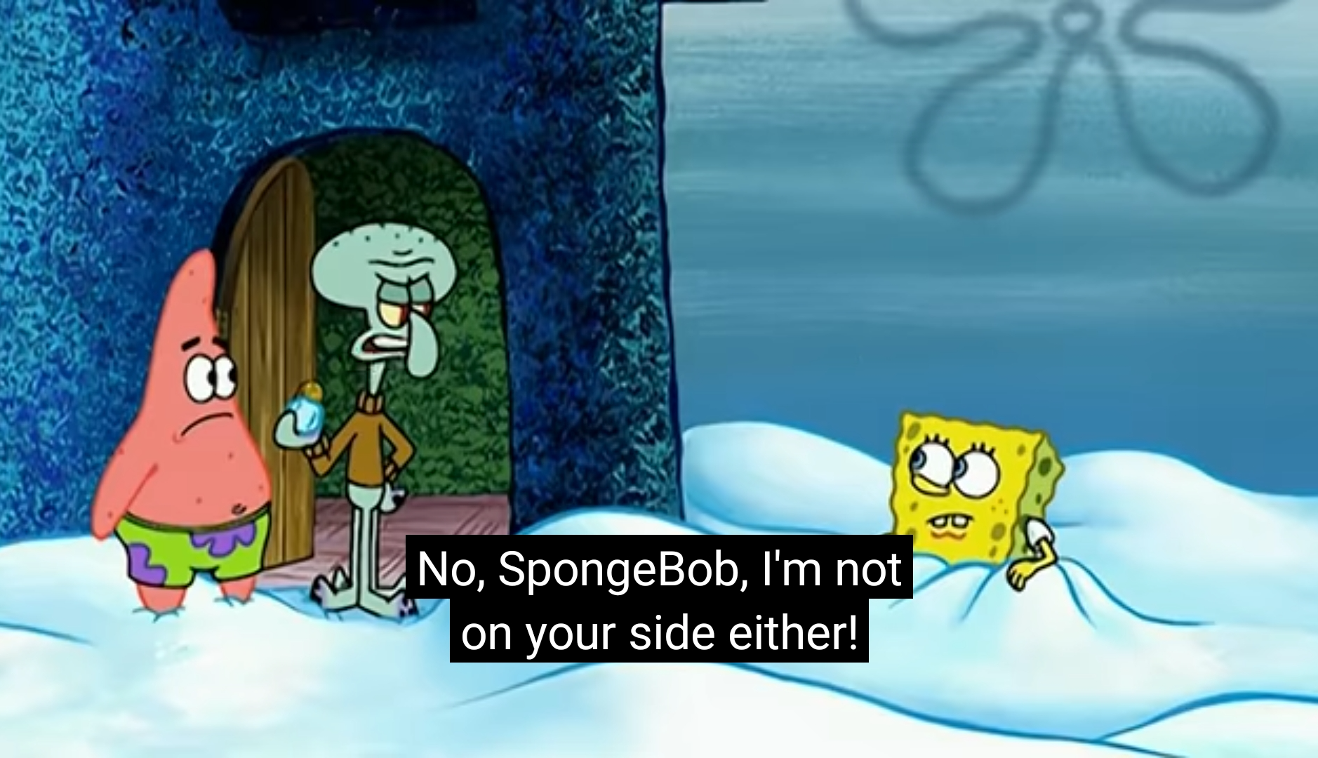Squidward Not On Your Side Blank Meme Template