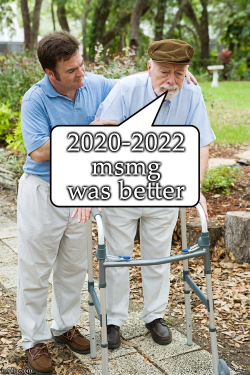 okay grandpa let's get you to bed | 2020-2022 msmg was better | image tagged in okay grandpa let's get you to bed | made w/ Imgflip meme maker
