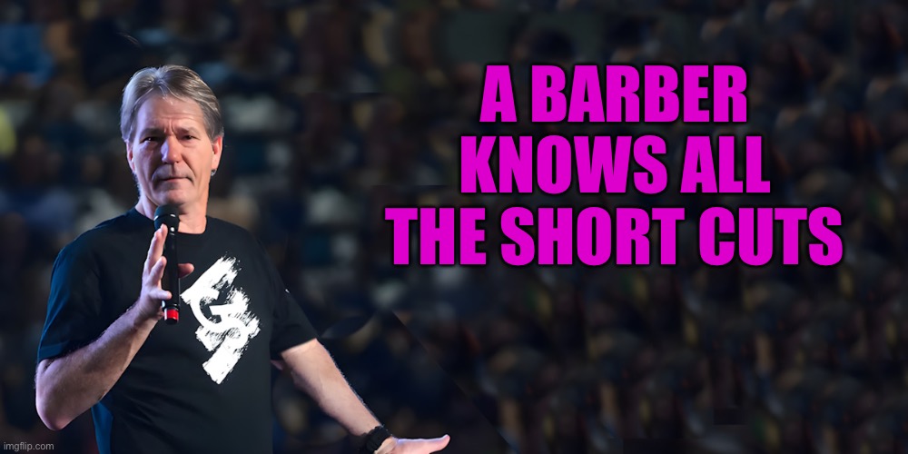 Cool Lou Dad Jokes | A barber knows all the short cuts | image tagged in lou speaks,remix | made w/ Imgflip meme maker