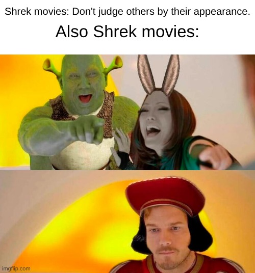 I don't think anybody liked this one | Shrek movies: Don't judge others by their appearance. Also Shrek movies: | image tagged in shrek | made w/ Imgflip meme maker
