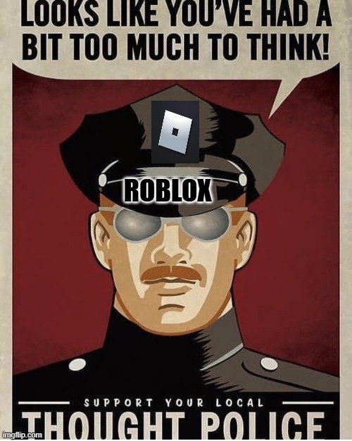 meme | roblox | image tagged in thought police | made w/ Imgflip meme maker