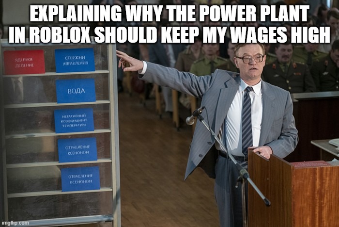 power plant in roblox | explaining why the power plant in roblox should keep my wages high | image tagged in how a nuclear reactor works | made w/ Imgflip meme maker