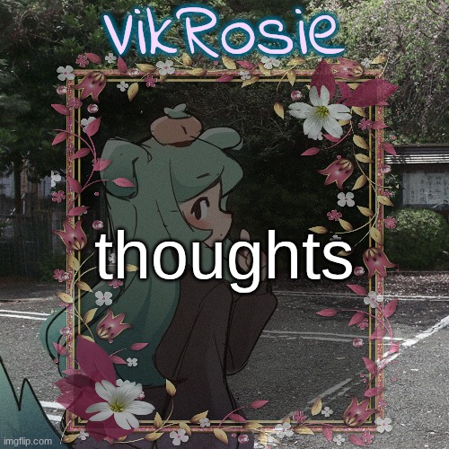 Rose's Tanger Temp | thoughts | image tagged in rose's tanger temp | made w/ Imgflip meme maker