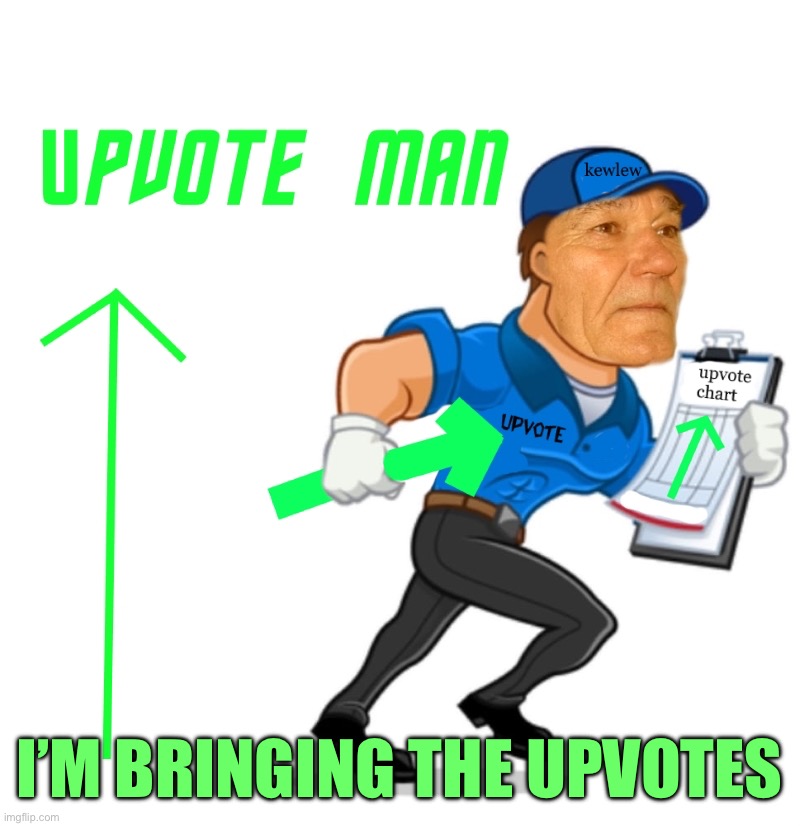 upvote man | I’m bringing the upvotes | image tagged in upvote man | made w/ Imgflip meme maker