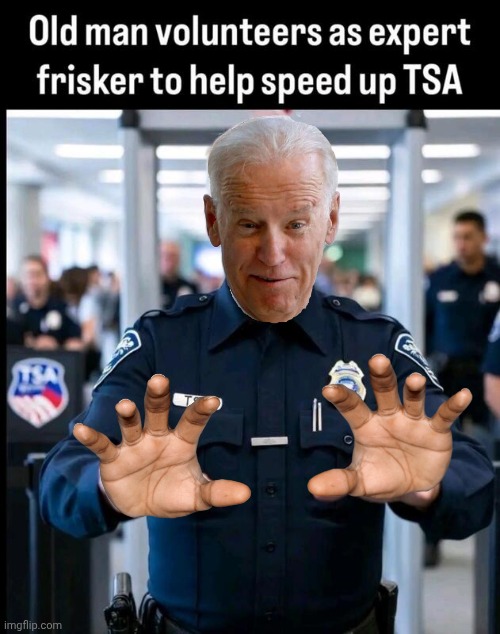 Old Joe volunteers to grope | image tagged in joe biden,groping,weirdo | made w/ Imgflip meme maker