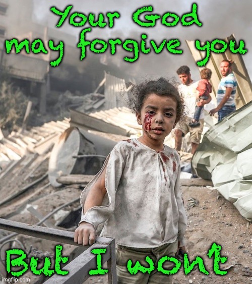 Your God may forgive you; But I won’t | made w/ Imgflip meme maker