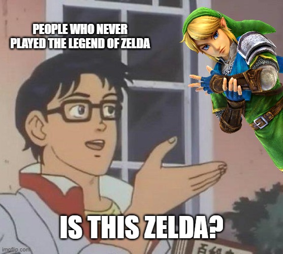 No, It’s Not Zelda. | People who never played The Legend of Zelda; Is this Zelda? | image tagged in memes,is this a pigeon,link,zelda,the legend of zelda | made w/ Imgflip meme maker