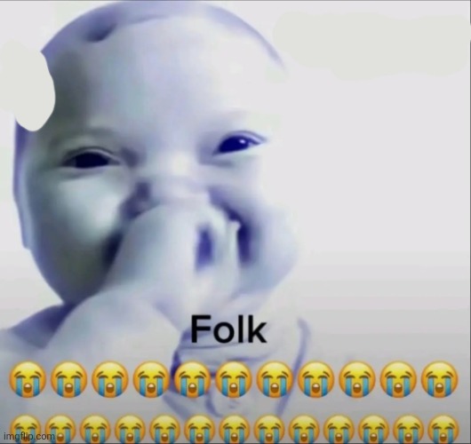 image tagged in folk | made w/ Imgflip meme maker