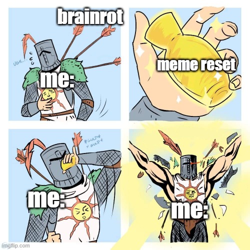 solaire potion | brainrot; meme reset; me:; me:; me: | image tagged in solaire potion | made w/ Imgflip meme maker