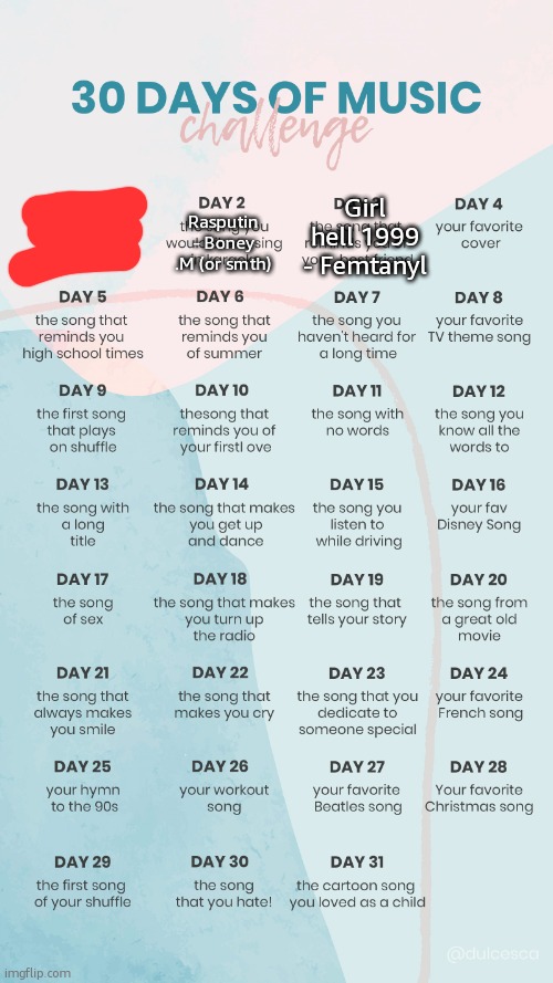 day 2 | Girl hell 1999 - Femtanyl; Rasputin - Boney .M (or smth) | image tagged in music challenge,remix | made w/ Imgflip meme maker