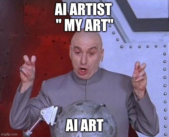 not real artist | ai artist 
" my art"; ai art | image tagged in memes,dr evil laser | made w/ Imgflip meme maker
