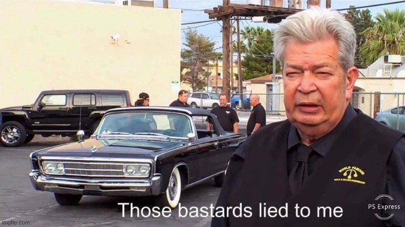 Those Basterds lied to me | image tagged in those basterds lied to me | made w/ Imgflip meme maker