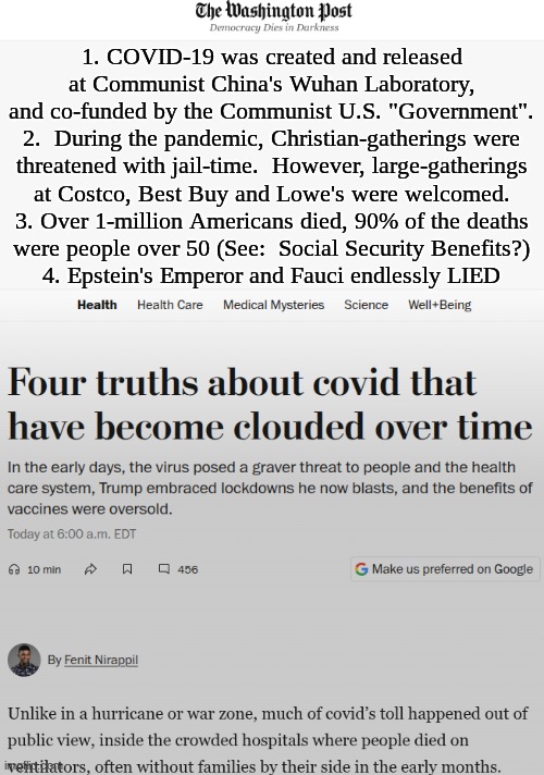 Justice shall be surprising and severe for ALL Communists. | 1. COVID-19 was created and released
at Communist China's Wuhan Laboratory,
and co-funded by the Communist U.S. "Government".
2.  During the pandemic, Christian-gatherings were
threatened with jail-time.  However, large-gatherings
at Costco, Best Buy and Lowe's were welcomed.
3. Over 1-million Americans died, 90% of the deaths
were people over 50 (See:  Social Security Benefits?)
4. Epstein's Emperor and Fauci endlessly LIED | image tagged in prince | made w/ Imgflip meme maker