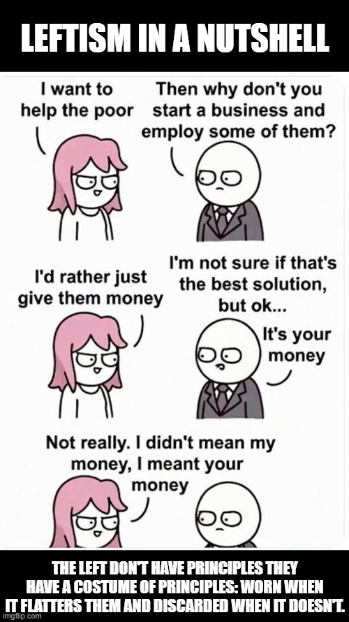 You know the saying: without double-standards... | Leftism in a nutshell; The Left don't have principles they have a costume of principles: worn when it flatters them and discarded when it doesn't. | image tagged in liberal hypocrisy,leftist hypocrisy,political meme,politics lol,political humor | made w/ Imgflip meme maker