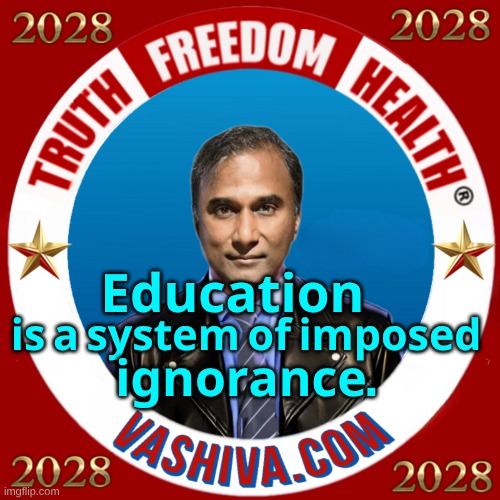 Education | 𝐄𝐝𝐮𝐜𝐚𝐭𝐢𝐨𝐧; 𝐢𝐬 𝐚 𝐬𝐲𝐬𝐭𝐞𝐦 𝐨𝐟 𝐢𝐦𝐩𝐨𝐬𝐞𝐝; 𝐢𝐠𝐧𝐨𝐫𝐚𝐧𝐜𝐞. | image tagged in shiva truth-2,shiva4senator2026,truth,freedom,health,shattertheswarm | made w/ Imgflip meme maker