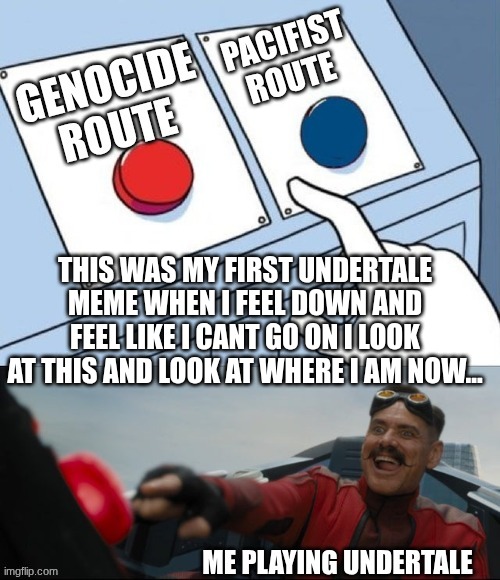 Have a bruh -MC | this was my first Undertale meme when I feel down and feel like I cant go on I look at this and look at where I am now... | made w/ Imgflip meme maker