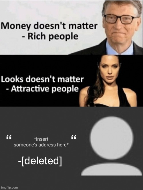 -[deleted] | *insert someone's address here* | image tagged in - deleted | made w/ Imgflip meme maker