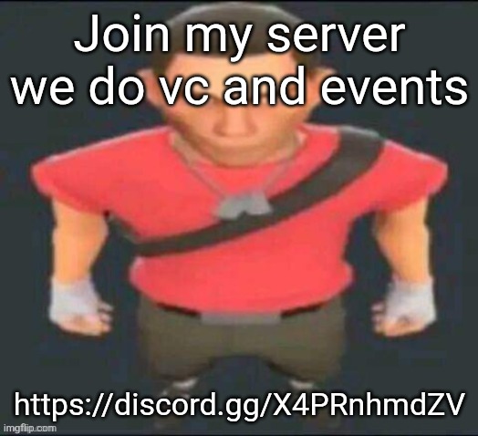 vc streams every day pretty much | Join my server we do vc and events; https://discord.gg/X4PRnhmdZV | image tagged in scout stare | made w/ Imgflip meme maker