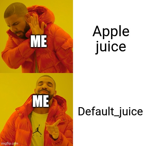 Apple juice Default_juice Me Me | image tagged in memes,drake hotline bling | made w/ Imgflip meme maker