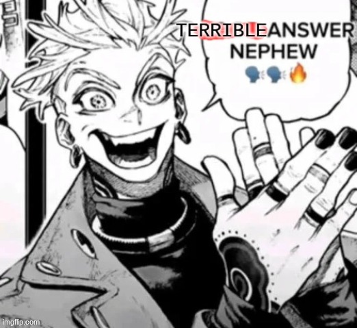 terrible answer nephew Blank Meme Template