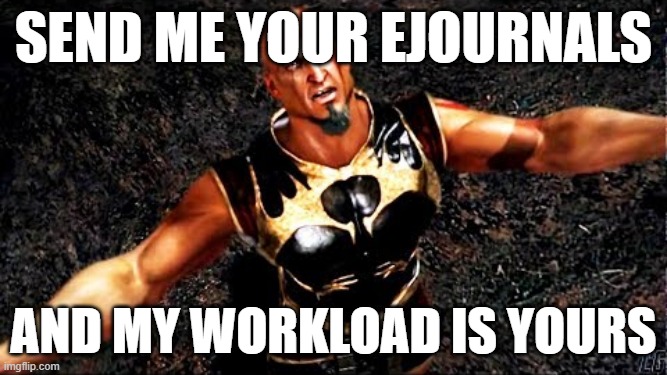 Kratos and my life is yours | SEND ME YOUR EJOURNALS; AND MY WORKLOAD IS YOURS | image tagged in kratos and my life is yours | made w/ Imgflip meme maker