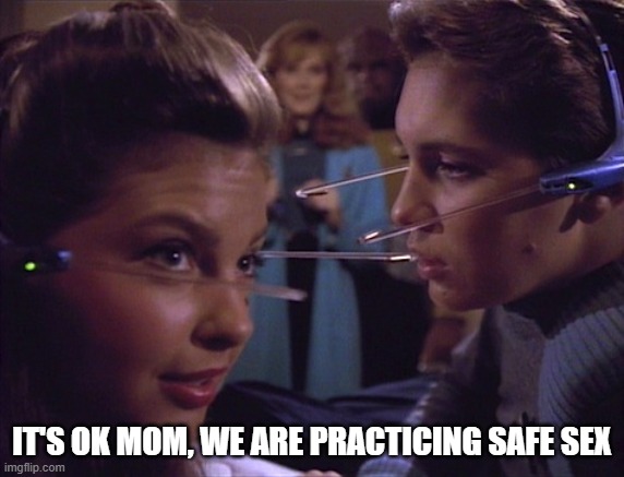 Dirty Wesley | It's ok mom, we are practicing safe sex | image tagged in star trek pokemon go | made w/ Imgflip meme maker