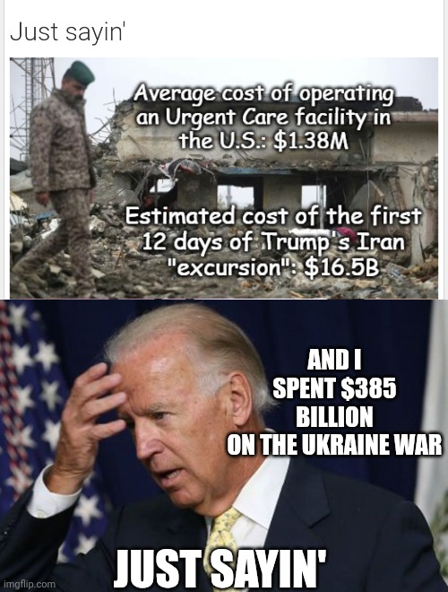 The Democrats Spent More | And I spent $385 billion
On the Ukraine war; Just sayin' | image tagged in joe biden worries,stfu,liberals,leftists,democratic socialism,war | made w/ Imgflip meme maker