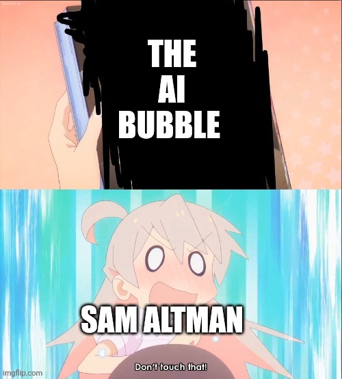 Don't touch that | The AI bubble; Sam Altman | image tagged in don't touch that | made w/ Imgflip meme maker