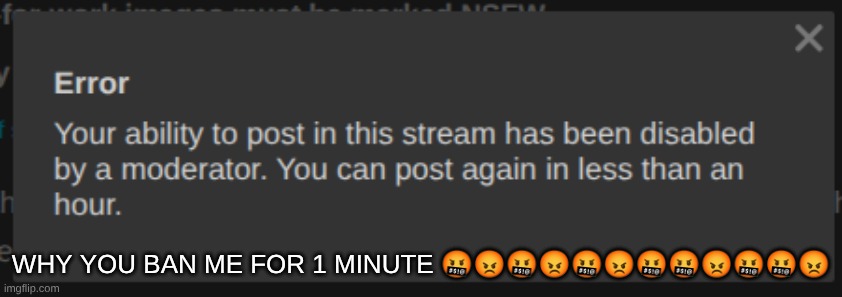 WHY YOU BAN ME FOR 1 MINUTE 🤬😡🤬😡🤬😡🤬🤬😡🤬🤬😡 | made w/ Imgflip meme maker