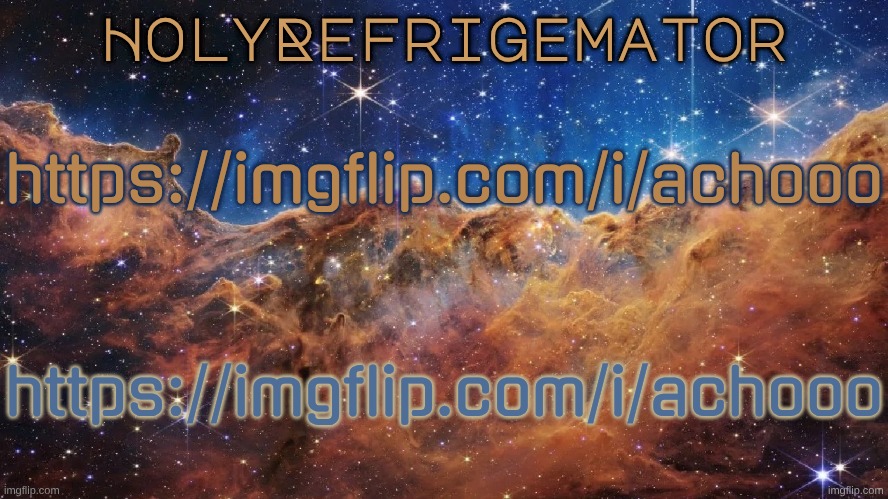 sneeze link https://imgflip.com/i/achooo | https://imgflip.com/i/achooo; https://imgflip.com/i/achooo | image tagged in holyrefrigemator announcement temp | made w/ Imgflip meme maker