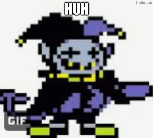 huh | image tagged in cunfuzled jevil | made w/ Imgflip meme maker