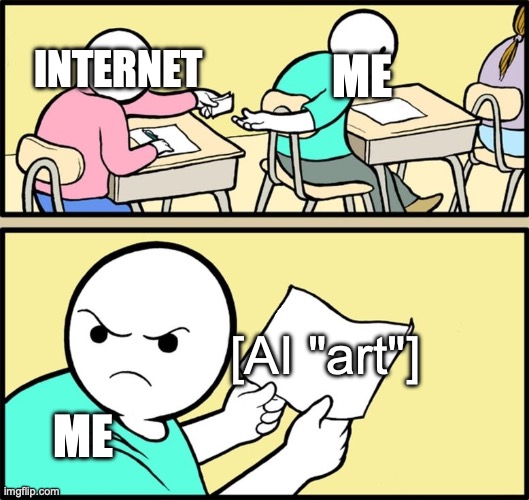 it's not real art | me; internet; [AI "art"]; me | image tagged in and the note read,ai art,hate,demotivationals | made w/ Imgflip meme maker