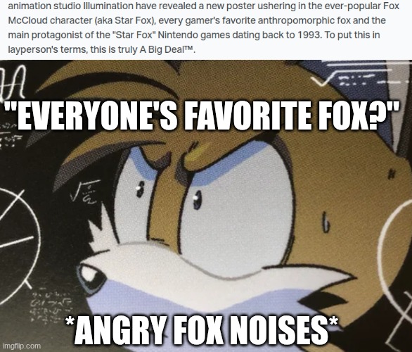 "Everyone's favorite fox?"; *Angry fox noises* | image tagged in calculating tails | made w/ Imgflip meme maker