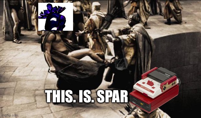 madness - this is sparta | THIS. IS. SPAR | image tagged in madness - this is sparta | made w/ Imgflip meme maker