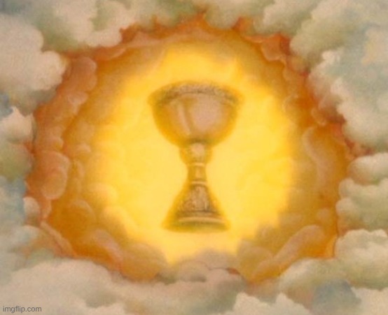 Holy Grail | image tagged in holy grail | made w/ Imgflip meme maker