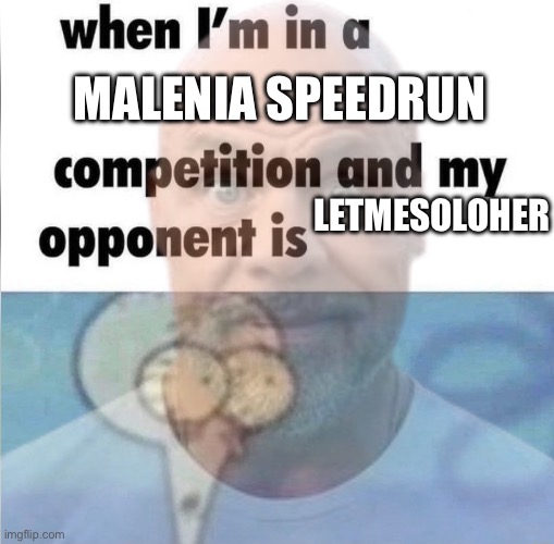 Malenia Speedrun; Letmesoloher | image tagged in im cooked | made w/ Imgflip meme maker