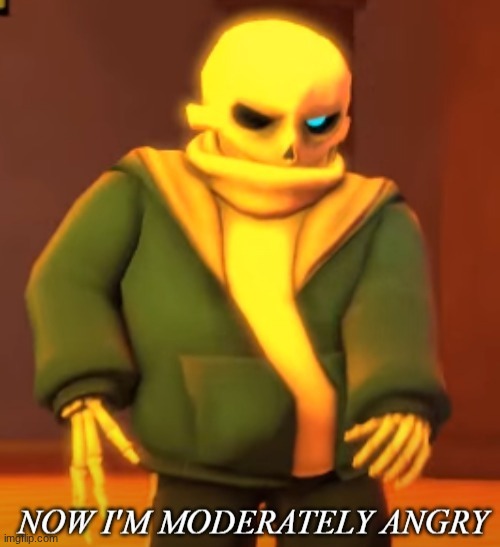 Now Im moderately angry | image tagged in now im moderately angry | made w/ Imgflip meme maker