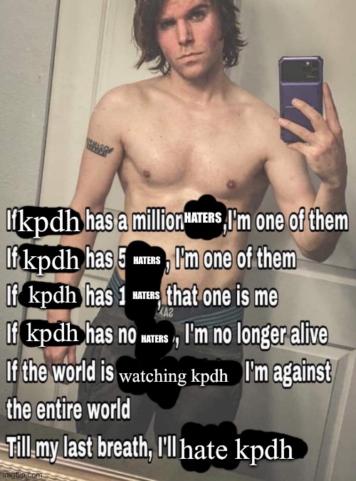 If X has a million fans | haters; kpdh; kpdh; haters; kpdh; haters; kpdh; haters; watching kpdh; hate kpdh | image tagged in if x has a million fans | made w/ Imgflip meme maker