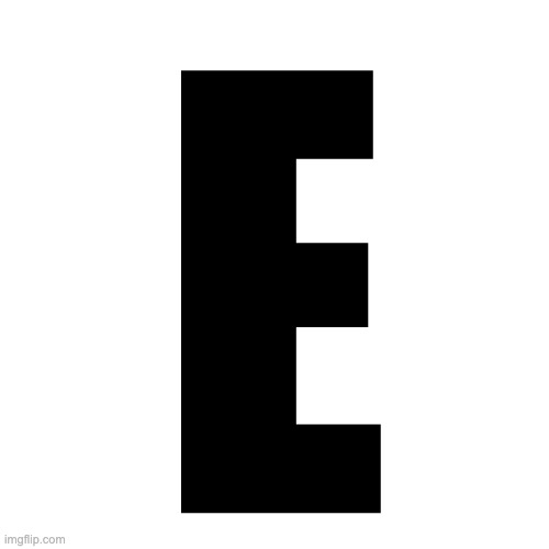 E | made w/ Imgflip meme maker