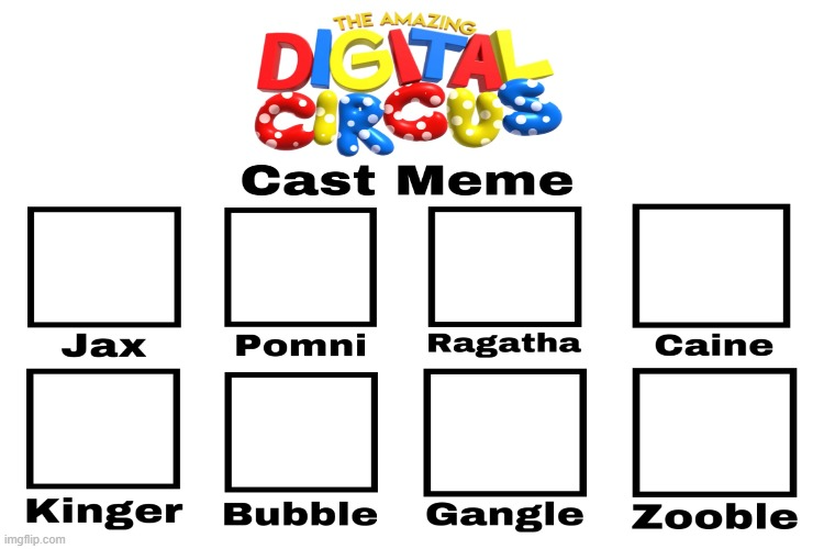 Make Your Own The Amazing Digital Circus Cast Blank Meme Template