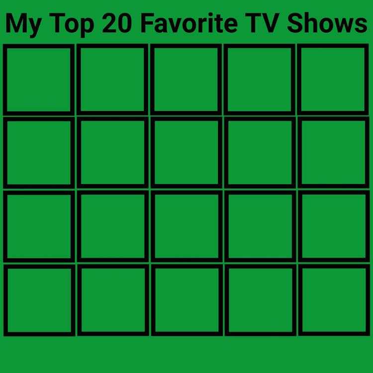 My Top 20 Favorite Shows List Blank Meme Template