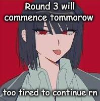 cannot contain the silliness | Round 3 will commence tommorow; too tired to continue rn | image tagged in cannot contain the silliness | made w/ Imgflip meme maker