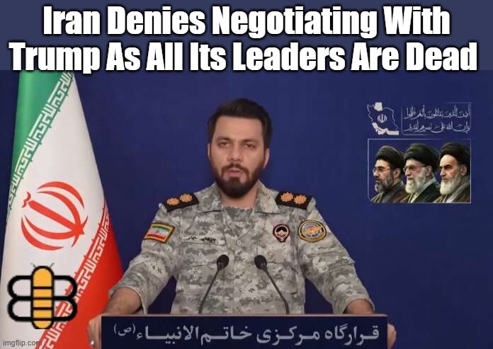 Iran Denies Negotiating With Trump As All Its Leaders Are Dead | made w/ Imgflip meme maker