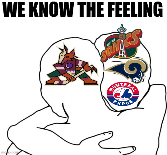 Arizona Coyotes meme | we know the feeling | image tagged in memes,i know that feel bro,coyote,nhl,hockey,sports | made w/ Imgflip meme maker